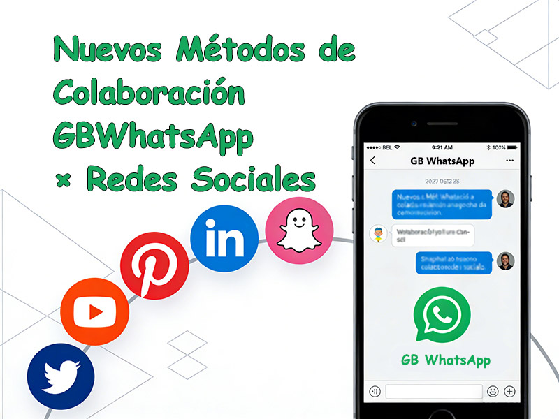 Nuevos Métodos de Colaboración GBWhatsApp × Redes Sociales