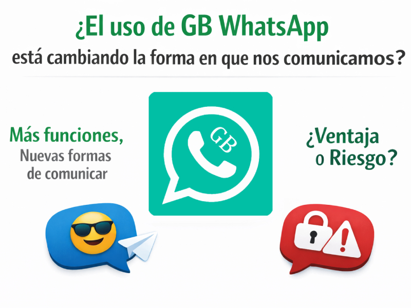 ¿El uso de GB WhatsApp está cambiando la forma en que nos comunicamos?