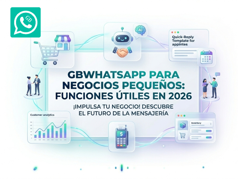 GBWhatsApp para negocios pequeños: funciones útiles en 2026